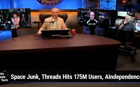 TWiT 987: Often Plagiarized, Never Equalled – Sapce Junk, Threads Hits 175M Users, AIndependence