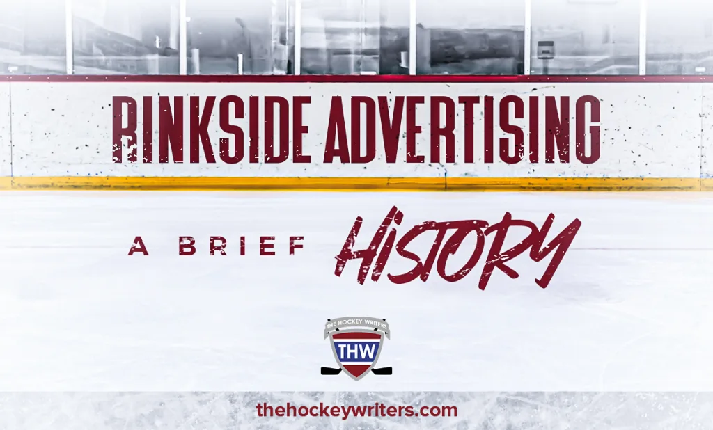 A Brief History of Rinkside Advertising – The Hockey Writers – The Business of Hockey