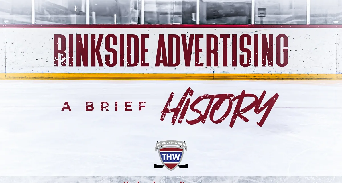 A Brief History of Rinkside Advertising – The Hockey Writers – The Business of Hockey