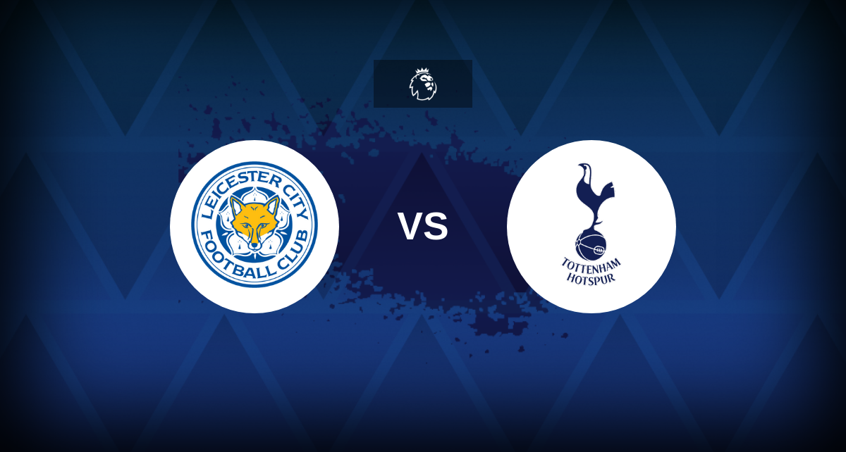 Premier League: Leicester v Tottenham – Preview, predictions, tips, offers and odds