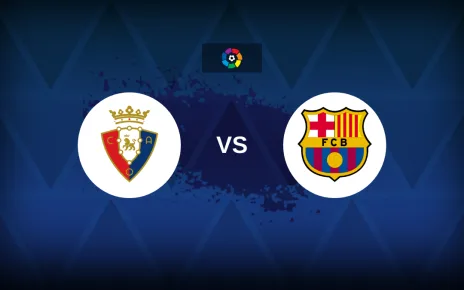 LaLiga: Osasuna vs Barcelona – Preview, predictions, tips, offers and odds