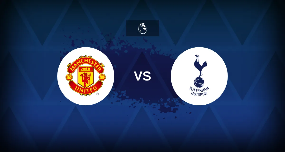 Premier League: Manchester United vs Tottenham – Preview, predictions, tips, offers and odds