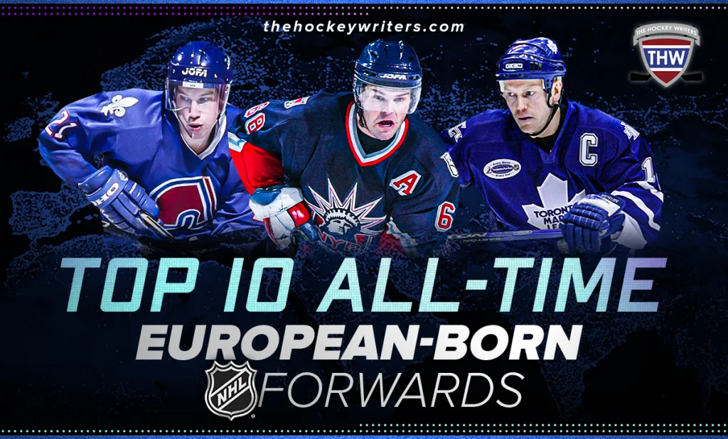 Top 10 All-Time European-Born NHL Forwards – The Hockey Writers – Hockey History