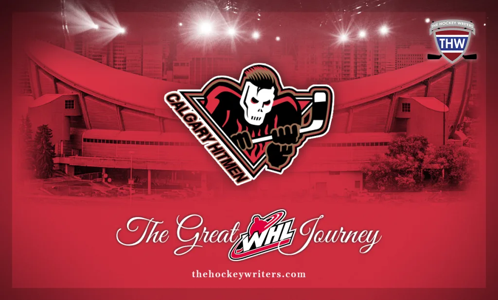 The Great WHL Journey #5: Calgary Hitmen – The Hockey Writers – CHL