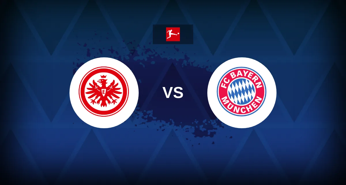 Bundesliga: Eintracht Frankfurt vs Bayern Munich – Preview, prediction, tips, offers and odds